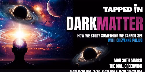 Dark Matter: How We Study Something We Cannot See - Greenwich