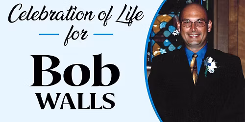 Celebration of Life for Bob Walls
