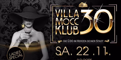 \ud83c\udf89 VILLA MOCC KLUB 30 \u2013 Die \u00dc30 Party deiner Stadt! \ud83c\udf89 \ud83d\udc83 LADIES SPECIAL \ud83d\udc83