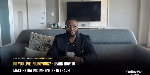 Croydon: How To Make Income Online With Coach John DaCosta: IN PERSON EVENT