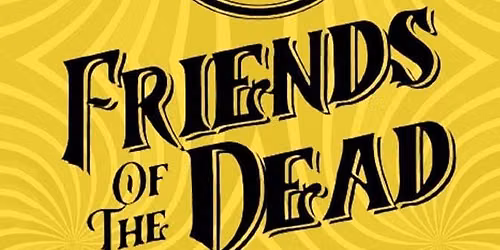 An Evening with Friends of the Dead