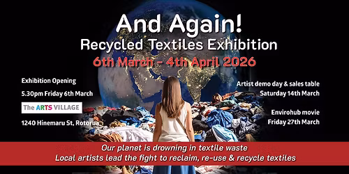 And Again! Recycled Textiles Exhibition. 6th March - 4th April 2026
