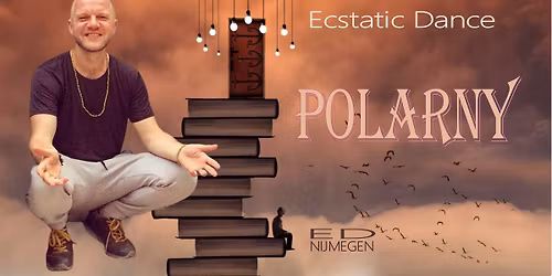 Ecstatic Dance Nijmegen \u2502 DJ POLARNY (Poland\/Brazil) \u2502 05\/06