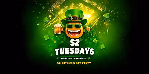 $2 Tuesdays - St Patrick's Day Party