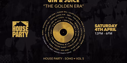 Gin & Juice: The Golden Era @ House Party, Soho!