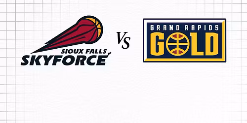 Sioux Falls Skyforce vs. Grand Rapids Gold