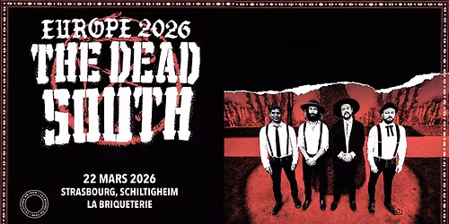 THE DEAD SOUTH - La Briqueterie - Strasbourg\/Schiltigheim 