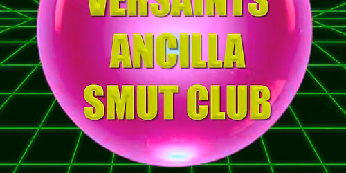 PARTY_NO.1 - VERSAINTS, Ancilla & Smut Club