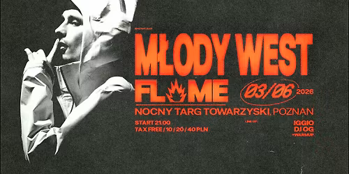 FLAME x M\u0141ODY WEST I NOCNY TARG TOWARZYSKI POZNA\u0143 I 3.06