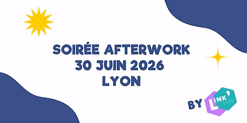 Afterwork Link'Elles Juin 2026 - Auvergne Rh\u00f4ne-Alpes (Lyon)