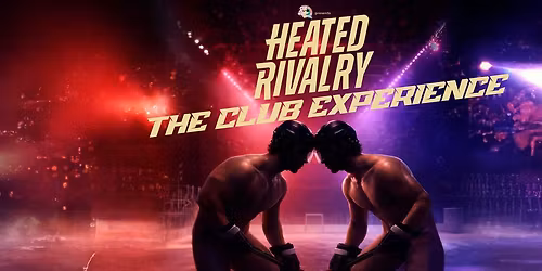 HEATED RIVALRY: THE CLUB EXPERIENCE
