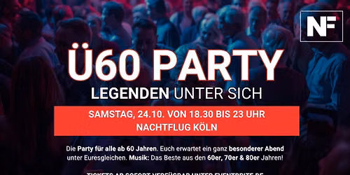 \u00dc60 PARTY\u2013 LEGENDEN UNTER SICH - Sa 24.10. von 18.30-23 Uhr Nachtflug K\u00f6ln