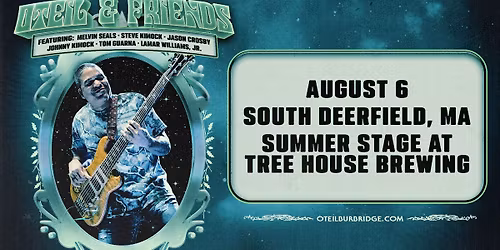 Oteil & Friends | Summer Stage at Tree House Brewing Company (South Deerfield, MA)