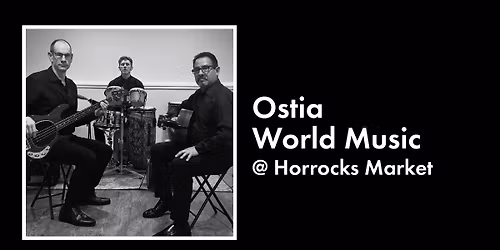 Ostia World Music @ Horrocks Market