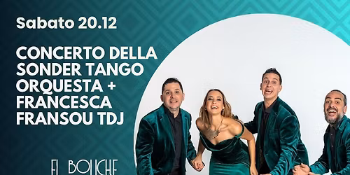 Milonga El Boliche Concerto della SONDER TANGO ORCHESTRA + FRANCESCA FRANSOU TDJ!