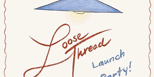 Loose Thread Literary Magazine Launch Party