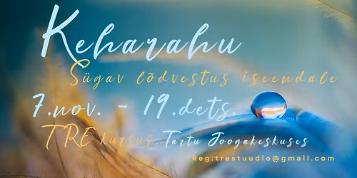 Keharahu \u2013 s\u00fcgav l\u00f5dvestus iseendale | TRE kursus Tartus