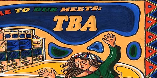 Time To Dub Meets T.B.A......