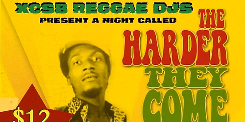 The Harder They Come - featuring Jah Messengers Reggae Band \/ Es Ska Go + XCSB DJs!