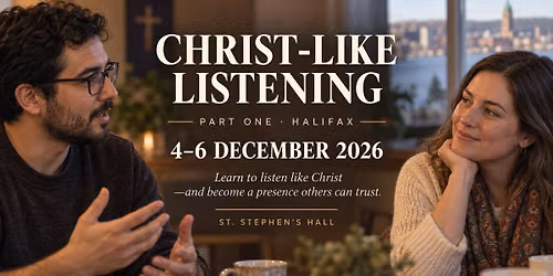 CHRIST-LIKE LISTENING: PART ONE \u2014 HALIFAX