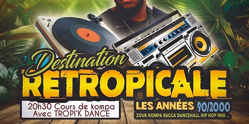 Destination Retropicale au B\u00f4bar - Dj Pat \/ cours konpa Lionel & Aurele 