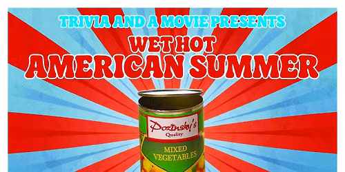 Trivia & A Movie Presents Wet Hot American Summer