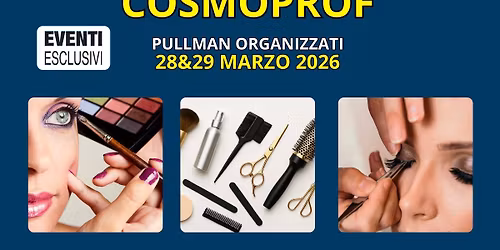 Cosmoprof 2026 \ud83d\udc85 "28&29 Marzo 2026" \ud83d\ude8c Pullman Organizzati