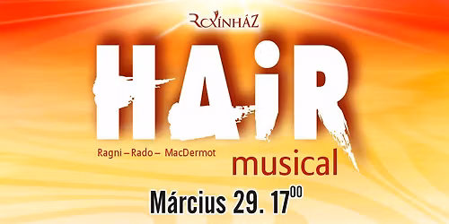 \u262e\ufe0fHAIR \u2013 musical \/ m\u00e1rcius 29. 17.00 \/ Tam\u00e1si
