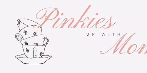 "Pinkies up with Mom" - High Tea