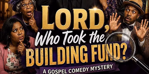 LORD, Who Took the Building Fund? (stage play)
