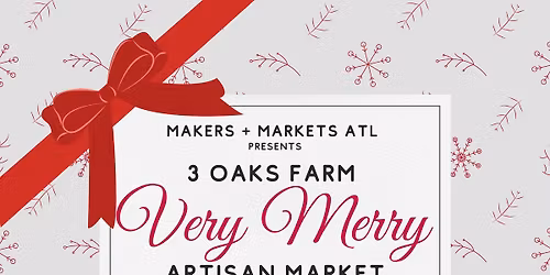 A Very Merry Artisan Market + Happy Hour at 3 Oaks Farm