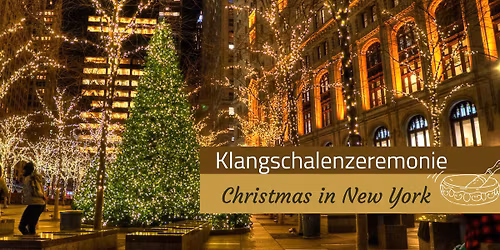 Klangschalenzeremonie "Christmas in New York"
