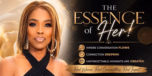 The Essence of Her! Let's have that conversation while we sip and dance