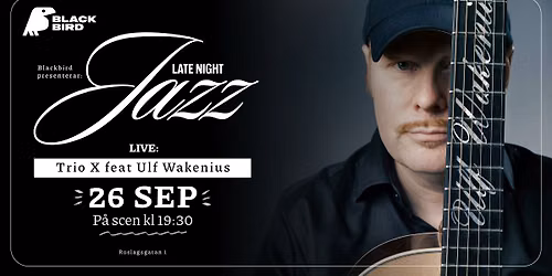 Trio X feat Ulf Wakenius | Blackbird Uppsala