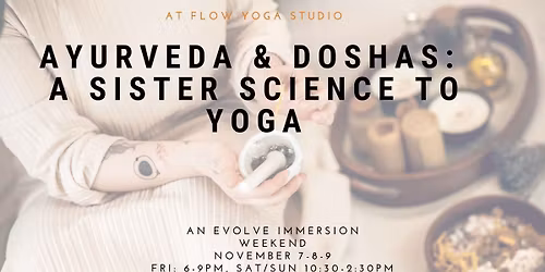 EVOLVE: Ayurveda, The Sister Science to Yoga