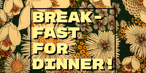 Breakfast for dinner!