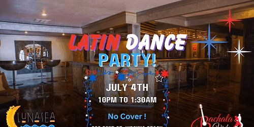 Latin Dance Party at Lunasea! (7\/4\/26)
