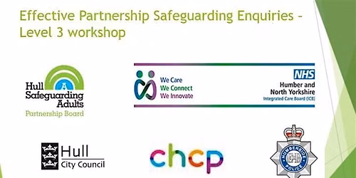 Hull SAB - Effective Partnership Safeguarding Enquiries - Level 3 workshop