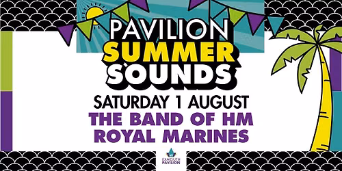 Pavilion Summer Sounds The Band of HM Royal Marines
