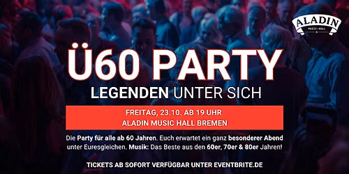 \u00dc60 PARTY\u2013 LEGENDEN UNTER SICH - Fr. 23.10. ab 19 Uhr Aladin Music Hall