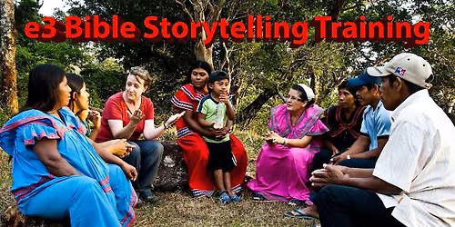 e3 Bible Storytelling Training; Oct 8-10 and 15-17 2026