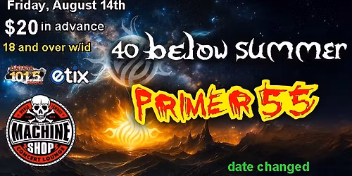 40 BELOW SUMMER & PRIMER 55 at The Machine Shop