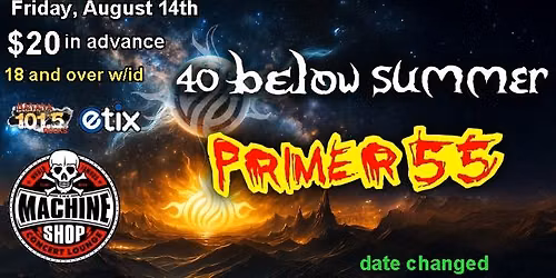 40 BELOW SUMMER & PRIMER 55 at The Machine Shop