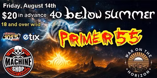 40 BELOW SUMMER & PRIMER 55 at The Machine Shop