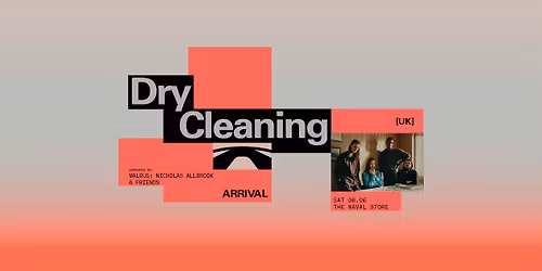 Dry Cleaning [UK] w\/ Walrus: Nicholas Allbrook & Friends \u2022 ARRIVAL