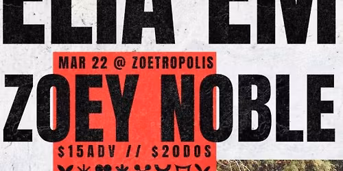 Zoey Noble supporting Elia Em | Zoetropolis 