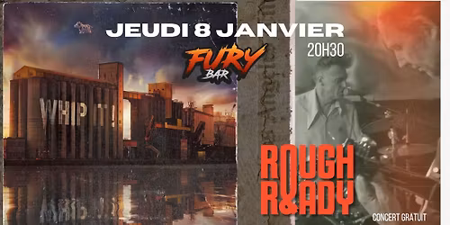 Concert Whip It ! - Rough & Ready \/\/ Fury Bar