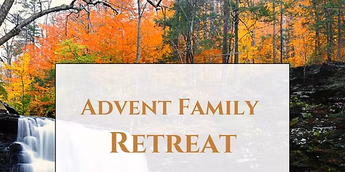 Advent Family Retreat 2025