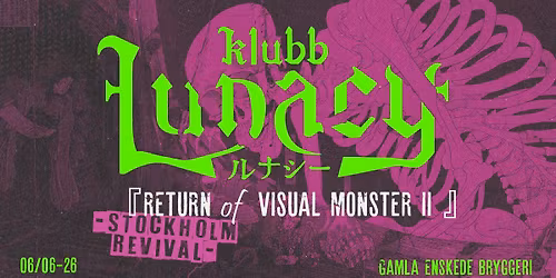 Klubb Lunacy \u2022 \u300eRETURN of VISUAL MONSTER II -Stockholm Revival-\u300f