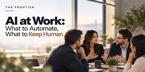 AI at Work: What to Automate, What to Keep Human
